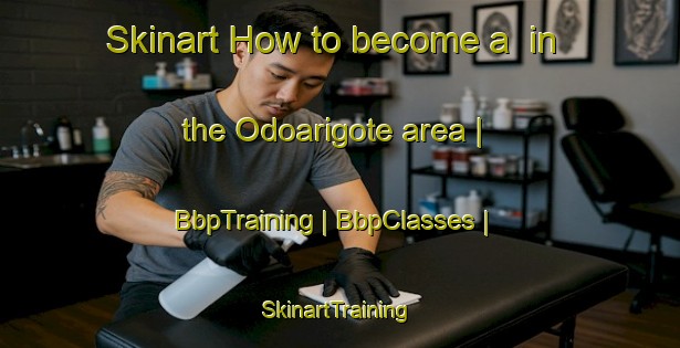 Skinart How to become a  in the Odoarigote area | BbpTraining | BbpClasses | SkinartTraining-Panama